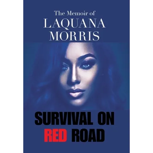 The Memoir of Laquana Morris: Survival on Red Road - Hardcover
