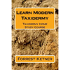 Learn Modern Taxidermy: Taxidermy Home Study Course - Paperback