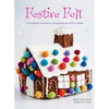 Festive Felt: 8 Christmas ornaments, decorations and gifts to make - Hardcover