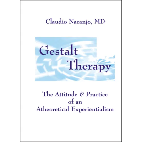 Gestalt Therapy: The Attitude & Practice of an a Theoretical Experientialism - Paperback