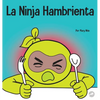 La Ninja Hambrienta: Un libro para niños sobre la prevención de la suspensión y el manejo de crisis y arrebatos - Hardcover
