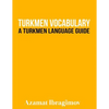 Turkmen Vocabulary: A Turkmen Language Guide - Paperback