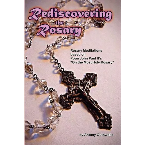 Rediscovering the Rosary - Paperback