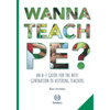 Wanna Teach PE?: An A-Z guide for the next generation of aspiring teachers - Paperback
