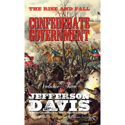 The Rise and Fall of the Confederate Government: Volume Two - Hardcover
