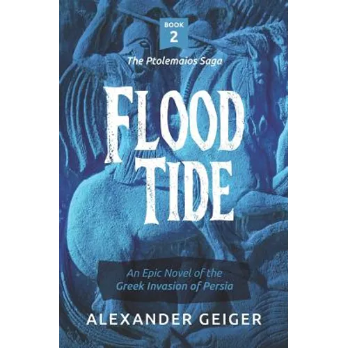 Flood Tide: An Epic Novel of the Greek Invasion of Persia - Paperback