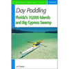 Day Paddling Florida's 10,000 Islands and Big Cypress Swamp - Paperback