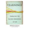 Yearnings: Embracing the Sacred Messiness of Life - Hardcover