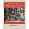 Wrestling with the Reformation in Augsburg, 1530 - Paperback
