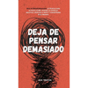 Deja de pensar demasiado: 23 técnicas para aliviar el estrés, detener las espirales negativas, despejar la mente y concentrarse en el presente - Hardcover