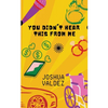 You Didn't Hear This From Me - Paperback