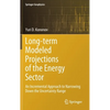 Long-Term Modeled Projections of the Energy Sector: An Incremental Approach to Narrowing Down the Uncertainty Range - Hardcover