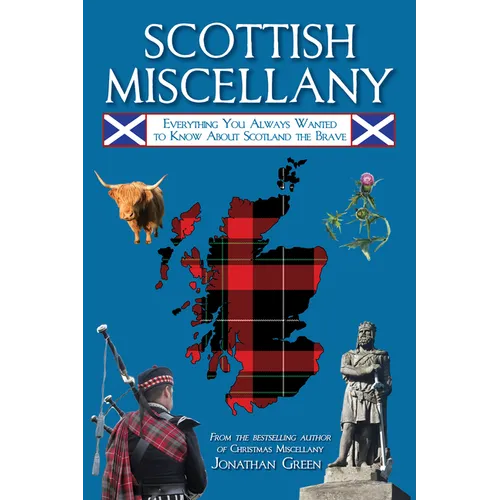 Scottish Miscellany: Everything You Always Wanted to Know about Scotland the Brave - Paperback