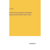 A Record of the Expeditions Undertaken Against the North-West Frontier Tribes - Hardcover
