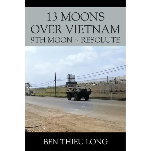 13 Moons over Vietnam: 9th Moon Resolute - Paperback