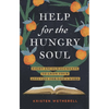 Help for the Hungry Soul: Eight Encouragements to Grow Your Appetite for God's Word - Hardcover