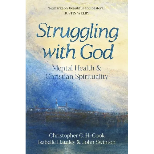 Struggling with God: Mental Health and Christian Spirituality: Foreword by Justin Welby - Paperback