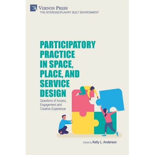 Participatory Practice in Space, Place, and Service Design: Questions of Access, Engagement and Creative Experience - Paperback