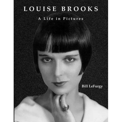 Louise Brooks: A Life in Pictures - Paperback
