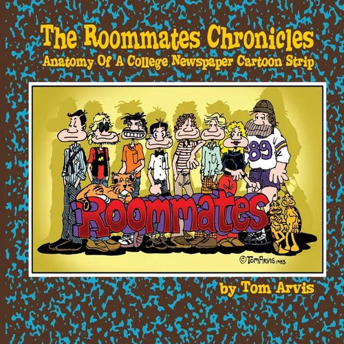 The Roommates Chronicles: Anatomy Of A College Newspaper Cartoon Strip - Paperback