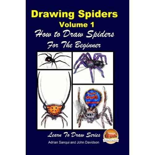Drawing Spiders Volume 1 - How to Draw Spiders For the Beginner - Paperback