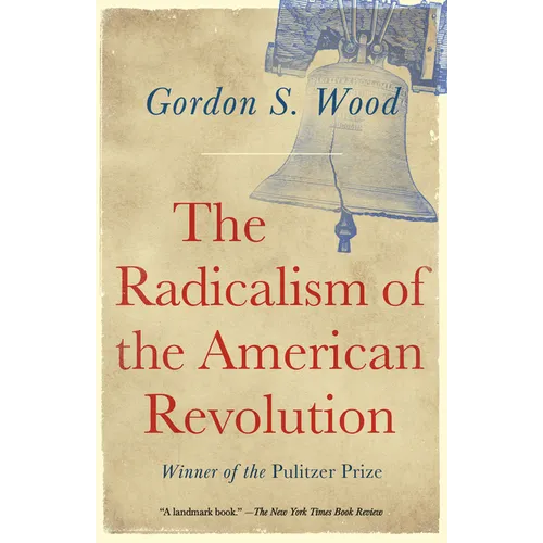 The Radicalism of the American Revolution: Pulitzer Prize Winner - Paperback