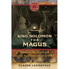 King Solomon the Magus: Master of the Djinns and Occult Traditions of East and West - Hardcover
