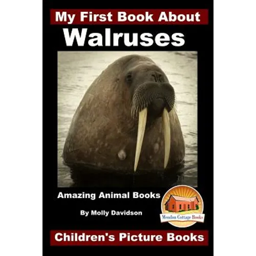 My First Book About Walruses - Amazing Animal Books - Children's Picture Books - Paperback