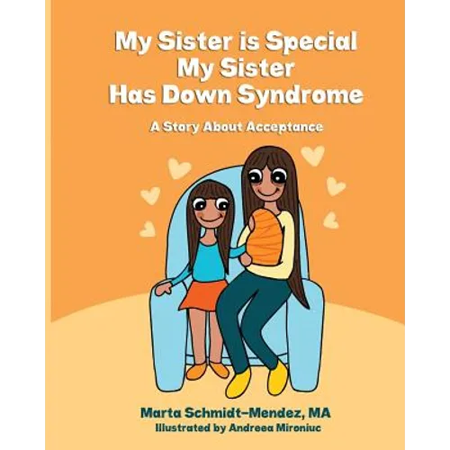 My Sister is Special, My Sister Has Down Syndrome: A Story About Acceptance - Paperback