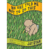 No One Told Me Not to Do This: Selected Screenprints, 2009-2015 - Paperback