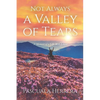 Not Always a Valley of Tears: A Memoir of a Life Well Lived - Paperback