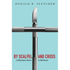 By Scalpel and Cross: A Missionary Doctor in Old Korea - Paperback
