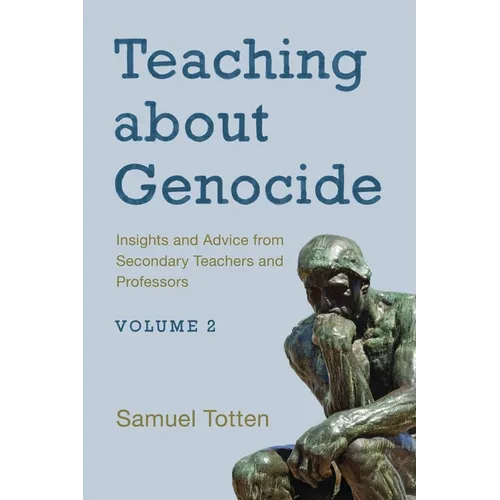 Teaching about Genocide: Insights and Advice from Secondary Teachers and Professors: Volume 2 - Paperback
