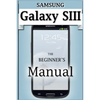 Samsung Galaxy S3 Manual: The Beginner's User's Guide to the Galaxy S3 - Paperback