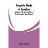 Complete Works of Josephus: Antiquities of the Jews, the Wars of the Jews, Against Apion Volume II - Paperback