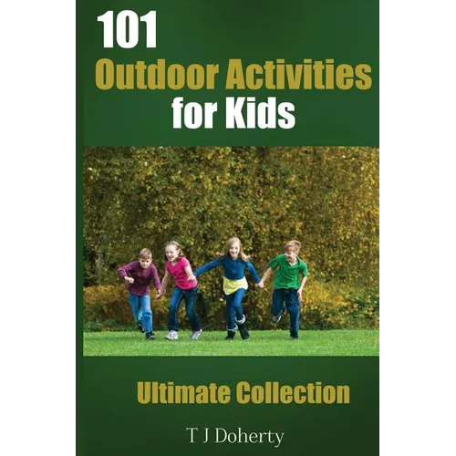 101 Outdoor Activities for Kids: Ultimate Collection - Paperback