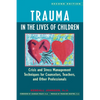 Trauma in the Lives of Children: Crisis and Stress Management Techniques for Counselors, Teachers, and Other Professionals - Hardcover
