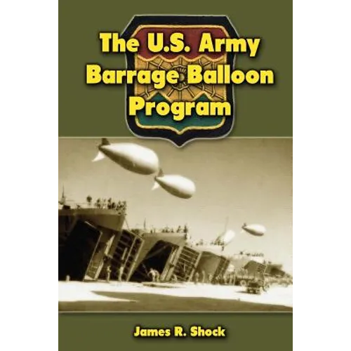 The U.S. Army Barrage Balloon Program - Paperback