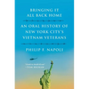 Bringint It All Back Home: An Oral History of New York City's Vietnam Veterans - Paperback