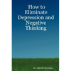 How to Eliminate Depression and Negative Thinking - Paperback