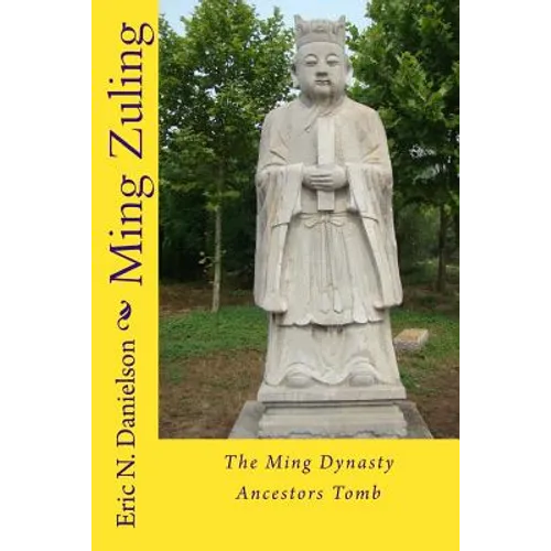 Ming Zuling: The Ming Dynasty Ancestors Tomb - Paperback