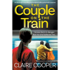 The Couple on the Train: An absolutely compelling psychological thriller packed with suspense - Paperback