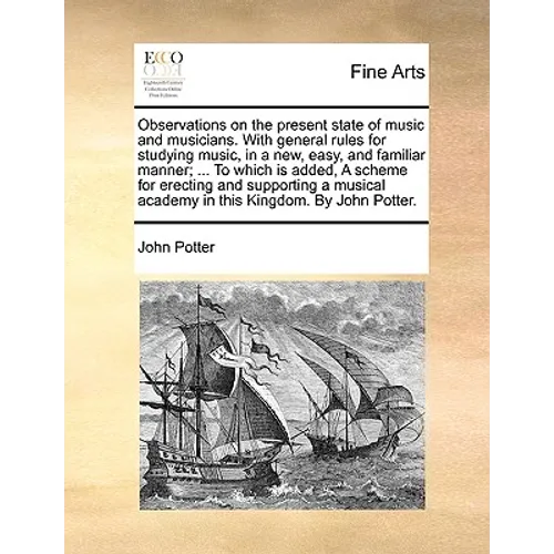 Observations on the Present State of Music and Musicians. with General Rules for Studying Music, in a New, Easy, and Familiar Manner; ... to Which Is - Paperback