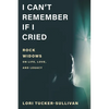 I Can't Remember If I Cried: Rock Widows on Life, Love, and Legacy - Hardcover