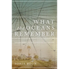 What the Oceans Remember: Searching for Belonging and Home - Hardcover