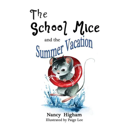 The School Mice and the Summer Vacation: Book 3 For both boys and girls ages 6-11 Grades: 1-5. - Paperback