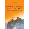 Beyond the House of the False Lama: Travels with Monks, Nomads, and Outlaws - Paperback