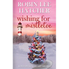 Wishing for Mistletoe: A Small Town Christian Romance - Paperback
