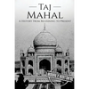 Taj Mahal: A History From Beginning to Present - Paperback