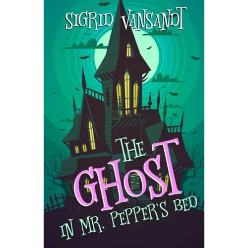 The Ghost in Mr. Pepper's Bed: Willow Valley Cozy Mysteries - Paperback